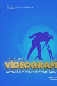 Image of Keteknikan Videografi: Membuat Film Pendek dan Video Iklan